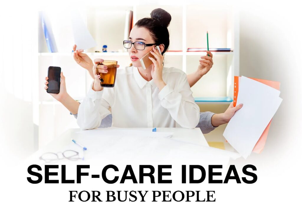 Self-Care Tips for Busy People