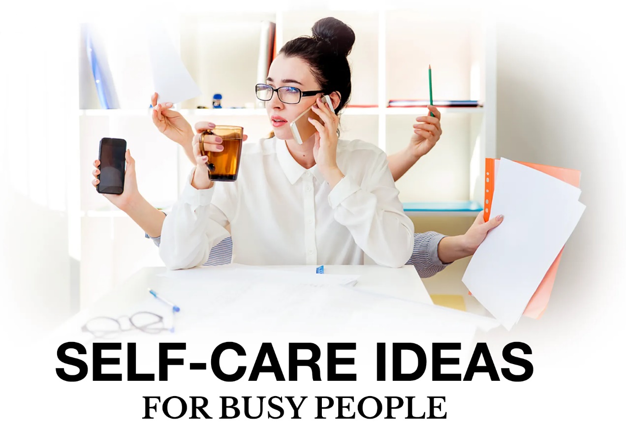 Self-Care Tips for Busy People